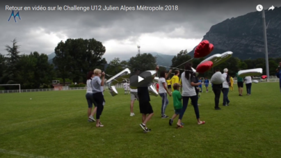 Retour en vidéo sur le Challenge U12 Julien Alpes Métropole 2018