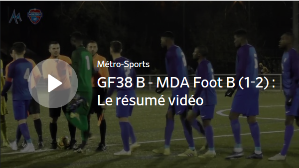 GF38 B – MDA Foot B (1-2) : le résumé vidéo