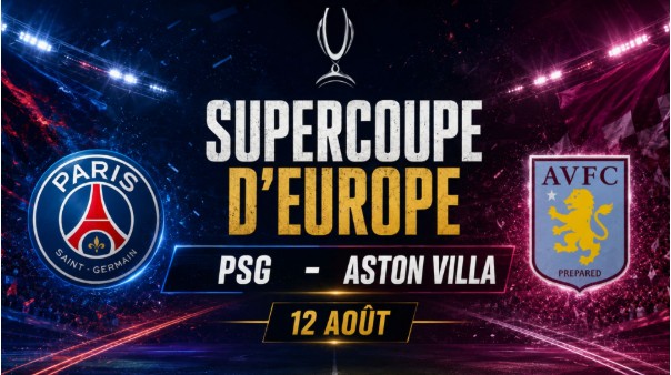 Supercoupe d&rsquo;Europe PSG – Aston Villa : ce qu&rsquo;il faut savoir avant le 12 août
